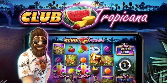 Strategi Jackpot di Slot Club Tropicana Dengan Mudah